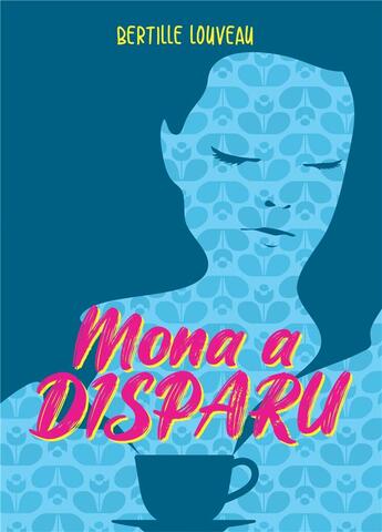 Couverture du livre « Mona a disparu » de Bertille Louveau aux éditions Librinova