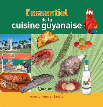 Couverture du livre « L'essentiel de la cuisine guyanaise » de Gilles Nourault aux éditions Orphie