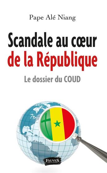 Couverture du livre « Scandale au coeur de la République ; dossier du COUD » de Pape Ale Niang aux éditions Fauves