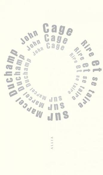 Couverture du livre « Rire et se taire, sur Marcel Duchamp » de John Cage aux éditions Allia