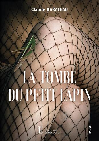 Couverture du livre « La tombe du petit lapin » de Barateau Claude aux éditions Sydney Laurent