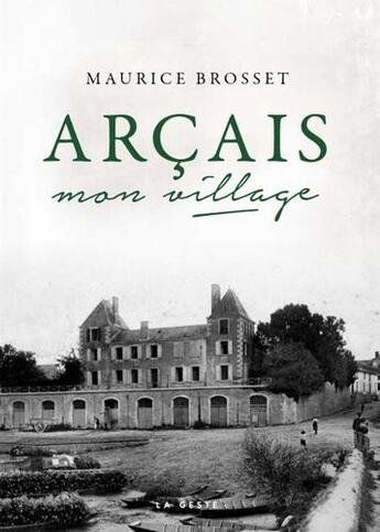 Couverture du livre « Arçais ; mon village » de Maurice Brosset aux éditions Geste