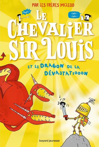 Couverture du livre « Le chevalier Sir Louis Tome 2 : et le dragon de la dévastatiooon » de Myles Mcleod et Greg Mcleod aux éditions Bayard Jeunesse