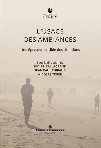 Couverture du livre « L'usage des ambiances : Une épreuve sensible des situations » de Tallagrand Didier aux éditions Hermann