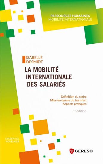 Couverture du livre « La mobilité internationale des salariés : définition du cadre, mise en oeuvre du transfert, aspects pratiques (5e édition) » de Desmidt Isabelle aux éditions Gereso