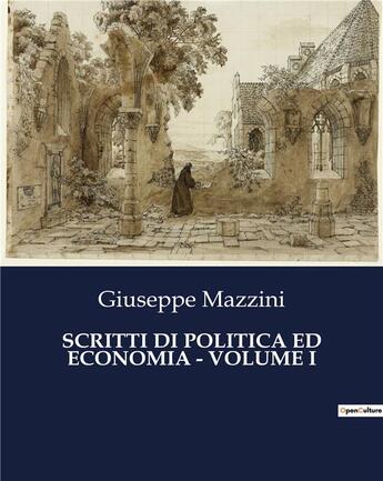 Couverture du livre « SCRITTI DI POLITICA ED ECONOMIA - VOLUME I » de Giuseppe Mazzini aux éditions Shs Editions