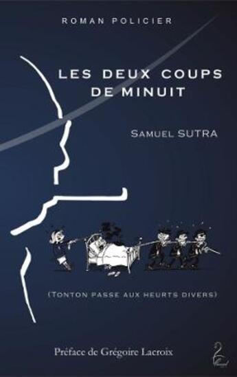 Couverture du livre « Les deux coups de minuit (Tonton passe aux heurts divers) » de Samuel Sutra aux éditions Flamant Noir