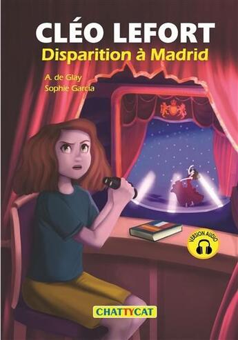 Couverture du livre « Cléo Lefort : disparition à Madrid » de Sophie Garcia et Andre De Glay aux éditions Chattycat