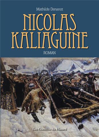 Couverture du livre « Nicolas Kaliaguine » de Mathilde Denanot aux éditions Les Chemins Du Hasard