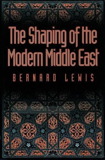 Couverture du livre « The Shaping of the Modern Middle East » de Bernard Lewis aux éditions Oxford University Press Usa