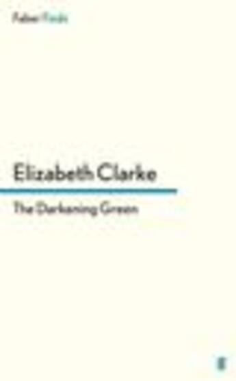 Couverture du livre « The Darkening Green » de Clarke Elizabeth aux éditions Faber And Faber Digital