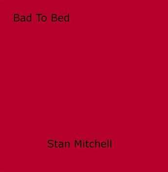 Couverture du livre « Bad To Bed » de Stan Mitchell aux éditions Epagine