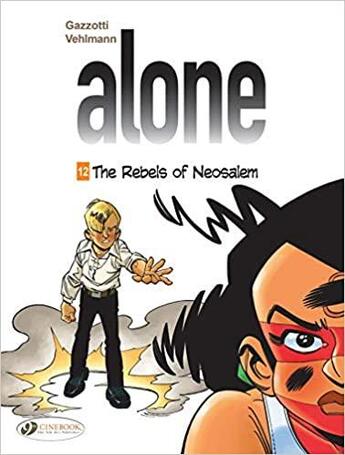 Couverture du livre « Alone t.12 ; the rebels of Neosalem » de Fabien Vehlmann et Bruno Gazzotti aux éditions Cinebook