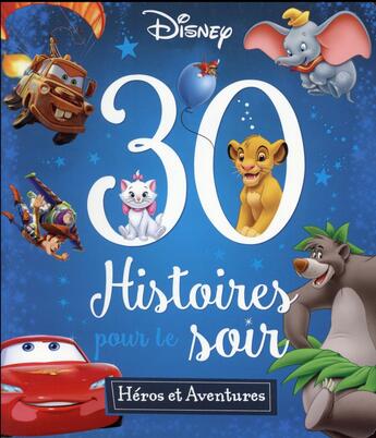 Couverture du livre « Mon histoire du soir : héros et aventures ; 30 histoires pour le soir » de Disney aux éditions Disney Hachette