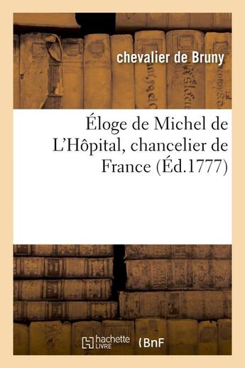 Couverture du livre « Eloge de michel de l'hopital, chancelier de france » de Bruny aux éditions Hachette Bnf