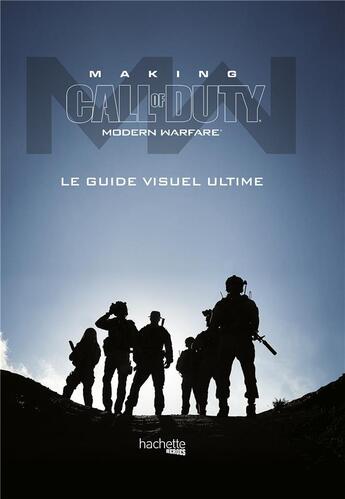 Couverture du livre « Making Call of Duty modern warefare ; le guide visuel ultime » de Andy Mcvittie aux éditions Hachette Heroes