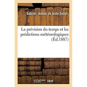 Couverture du livre « La prévision du temps et les prédictions météorologiques » de Dallet Gabriel aux éditions Hachette Bnf