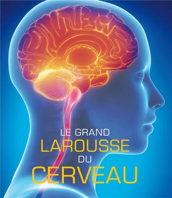 Couverture du livre « Le grand larousse du cerveau » de  aux éditions Larousse