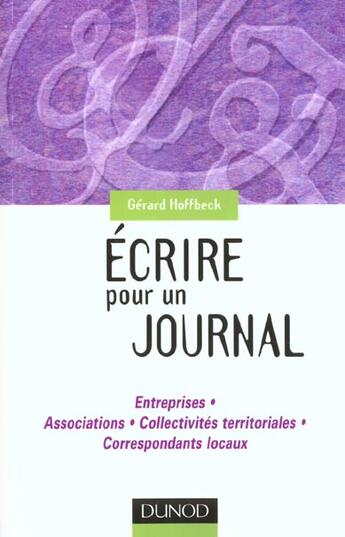 Couverture du livre « Ecrire Pour Un Journal ; Entreprises ; Collectivites Territoriales ; Correspondants Locaux » de Gerard Hoffbeck aux éditions Dunod