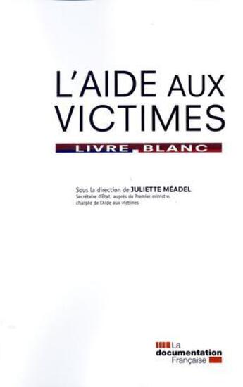 Couverture du livre « L'aide aux victimes ; livre blanc » de  aux éditions Documentation Francaise