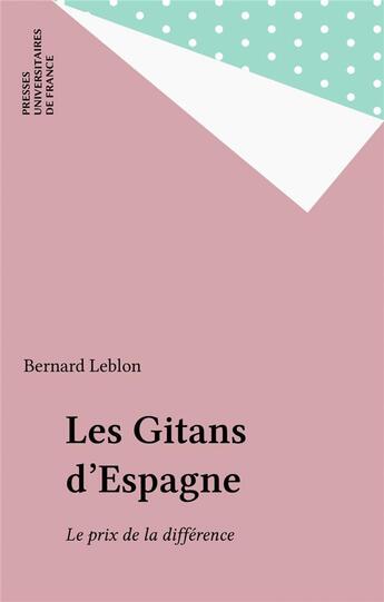 Couverture du livre « Les gitans d'espagne » de Bernard Leblon aux éditions Puf