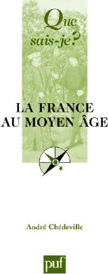 Couverture du livre « La France au moyen âge (12e édition) » de Andre Chedeville aux éditions Que Sais-je ?