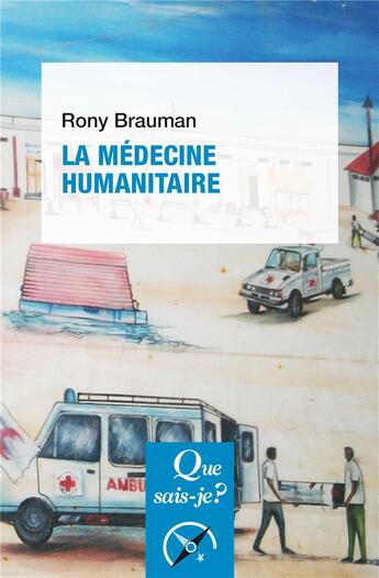 Couverture du livre « La médecine humanitaire » de Rony Brauman aux éditions Que Sais-je ?