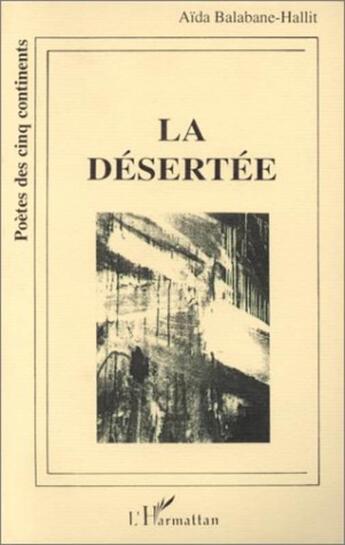 Couverture du livre « La désertée » de Aîda Balabane-Hallit aux éditions L'harmattan