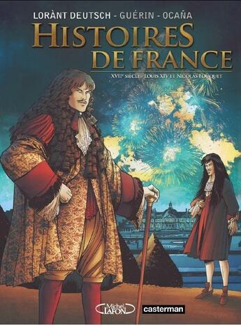 Couverture du livre « Histoires de France t.2 ; XVIIe siècle, Louis XIV et Fouquet » de Remi Guerin et Lorant Deursch et Eduardo Ocana aux éditions Casterman