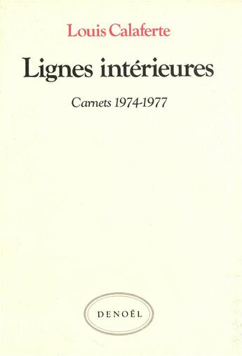 Couverture du livre « Lignes intérieures ; carnets 1974-1977 » de Louis Calaferte aux éditions Denoel