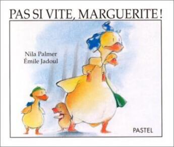 Couverture du livre « Pas si vite, Marguerite » de Emile Jadoul et Nila Palmer aux éditions Ecole Des Loisirs