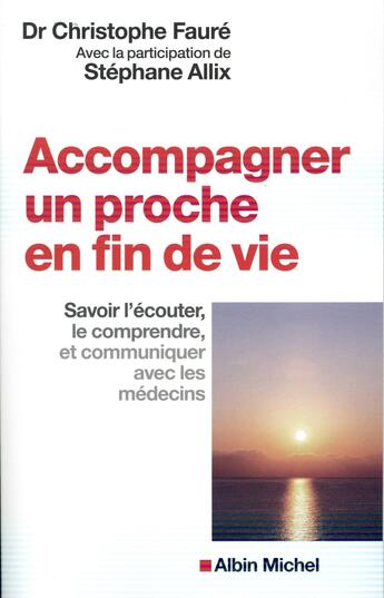 Couverture du livre « Accompagner un proche en fin de vie » de Stephane Allix et Christophe Faure aux éditions Albin Michel