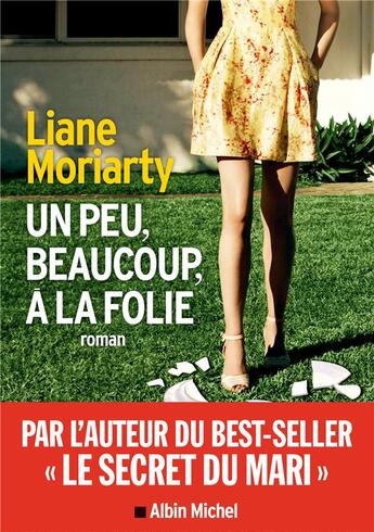 Couverture du livre « Un peu, beaucoup, à la folie » de Liane Moriarty aux éditions Albin Michel