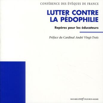 Couverture du livre « Lutter contre la pédophilie ; repères pour les éducateurs » de Conference Des Eveques De France aux éditions Bayard