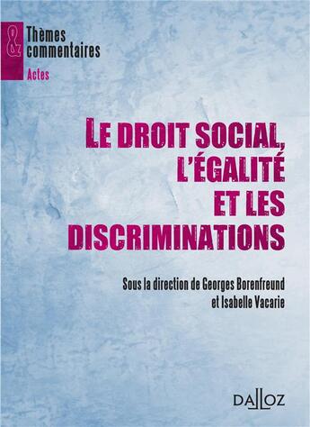 Couverture du livre « Le droit social, l'égalité et les discriminations » de Georges Borenfreund et Isabelle Vacarie aux éditions Dalloz