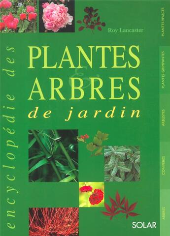 Couverture du livre « Encyclopedie des plantes et arbres de jardin » de Roy Lancaster aux éditions Solar