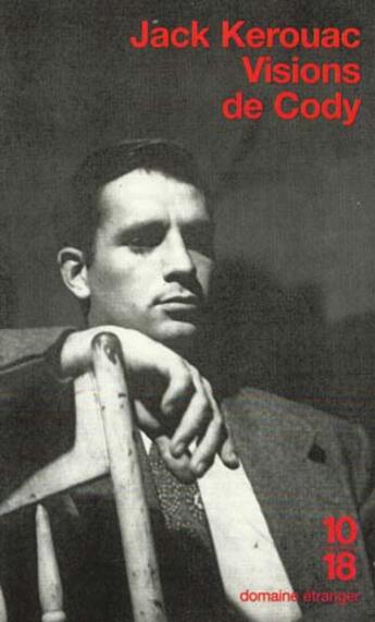 Couverture du livre « Les Visions De Cody » de Jack Kerouac aux éditions 10/18