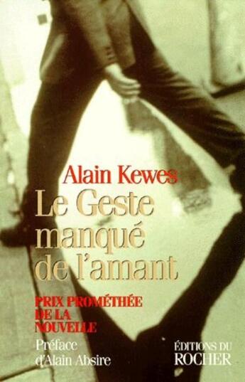 Couverture du livre « Le geste manqué de l'amant » de Kewes/Absire aux éditions Rocher