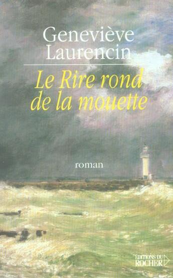 Couverture du livre « Le rire rond de la mouette » de Genevieve Laurencin aux éditions Rocher
