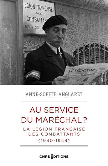 Couverture du livre « Au service du maréchal ? la légion française des combattants 1940-1944 » de Anne-Sophie Anglaret aux éditions Cnrs