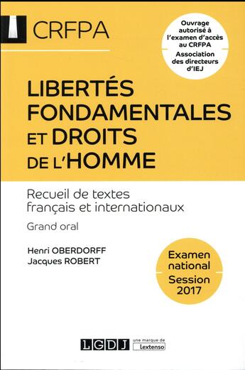 Couverture du livre « Libertés fondamentales et droits de l'homme ; recueil de textes ; grand oral CRFPA (15e édition) » de Jacques Robert et Henri Oberdorff aux éditions Lgdj