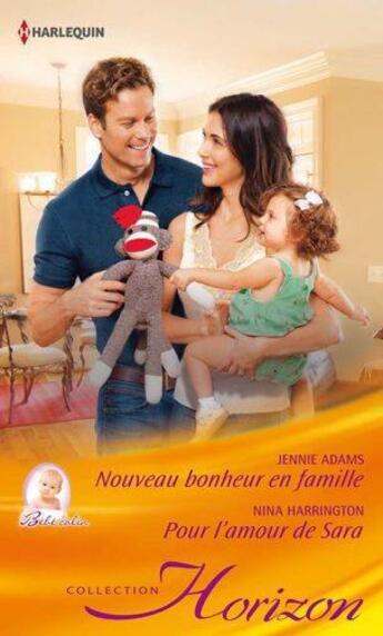 Couverture du livre « Nouveau bonheur en famille ; pour l'amour de Sara » de Jennie Adams et Nina Harrington aux éditions Harlequin