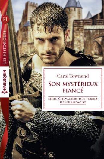 Couverture du livre « Son mystérieux fiancé » de Carol Townend aux éditions Harlequin