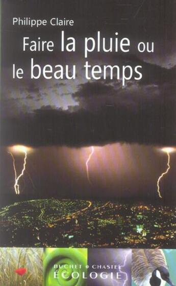 Couverture du livre « Faire la pluie et le beau temps » de Philippe Claire aux éditions Buchet Chastel