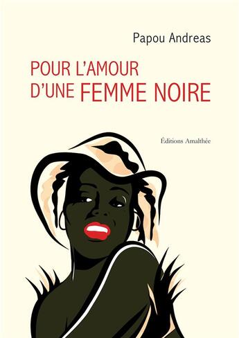 Couverture du livre « Pour l'amour d'une femme noire » de Papou Andreas aux éditions Amalthee