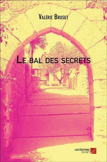 Couverture du livre « Le bal des secrets » de Valerie Brusut aux éditions Editions Du Net