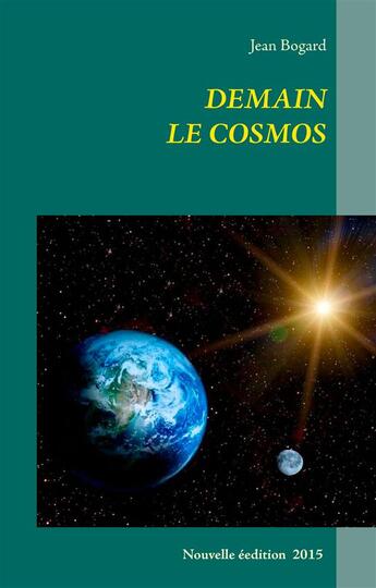 Couverture du livre « Demain le cosmos » de Jean Bogard aux éditions Books On Demand