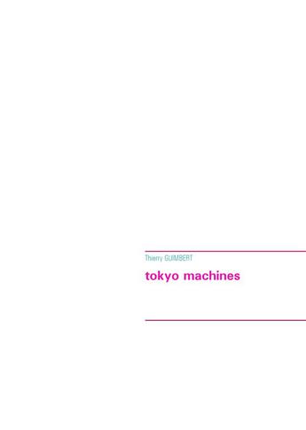 Couverture du livre « Tokyo machines » de Thierry Guimbert aux éditions Books On Demand