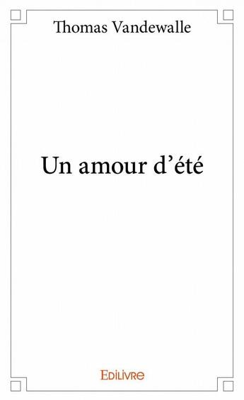 Couverture du livre « Un amour d'été » de Thomas Vandewalle aux éditions Edilivre