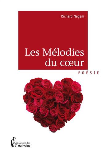 Couverture du livre « Les mélodies du coeur » de Richard Negem aux éditions Societe Des Ecrivains